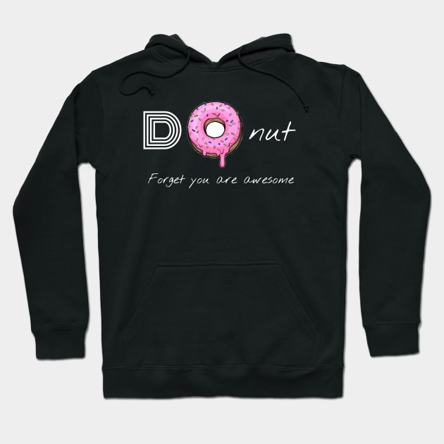 Donut forget you are awesome Hoodie by Byreem